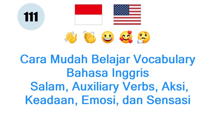 Cara Mudah Belajar Vocabulary Bahasa Inggris: Salam, Auxiliary Verbs, Aksi, Keadaan, Emosi, dan Sensasi